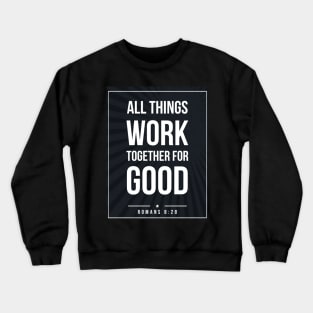 Romans 8:28 quote Subway style (white text on black) Crewneck Sweatshirt